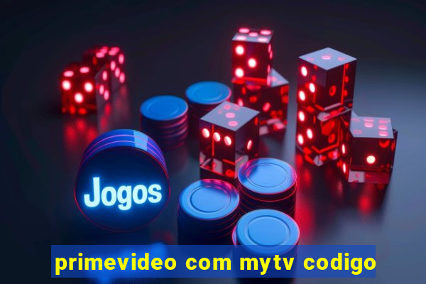 primevideo com mytv codigo